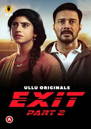 Exit Part 2 (2022) S01 Ullu Originals Web Series 480p HDRip 250MB Download