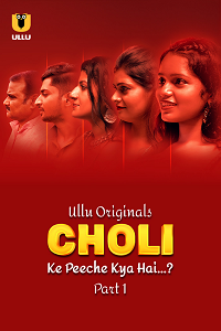 Choli Ke Peeche Kya Hai Ullu Originals (2024) Hindi S01 Complete Web Series Download