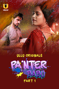 Painter Babu Ullu Originals (2024) S01 Part 1 Hindi Web Series 720p | 1080p HD Download