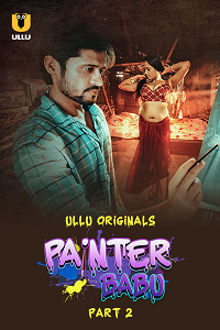 Painter Babu Ullu Web Series (2024) S01 Part 2 Hindi 720p | 1080p HD Download