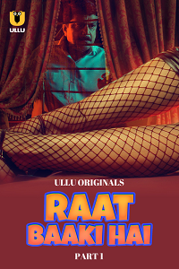 Raat Baaki Hai Ullu Web Series (2024) S01 Part 1 Hindi 720p | 1080p HD Download