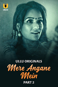 Mere Angane Mein ULLU Web Series (2025) S01 Part 2 UNRATED Hindi 1080p 720p Download