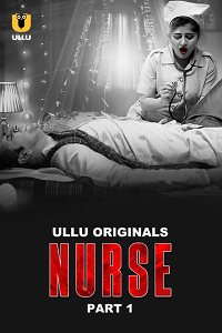 Nurse Part 1 Web Series (2024) S01 Hindi ULLU Originals 720p | 1080p HD Download